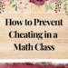 how to prevent cheating in a math class