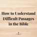 how to understand difficult passages in the bible