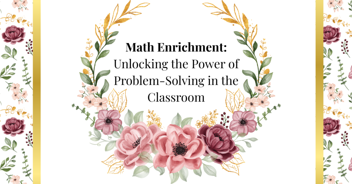 math enrichment: unlocking the power of problem-solving in the classroom