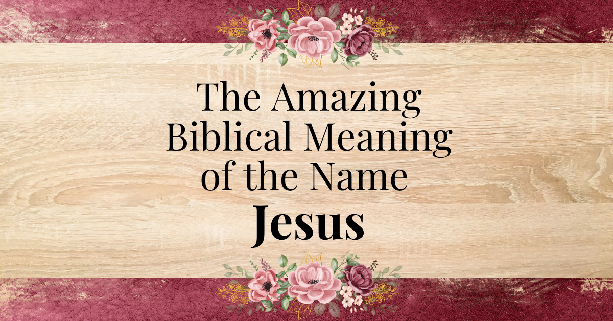The AMAZING Biblical Meaning of the Name JESUS