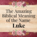 biblical meaning of the name luke
