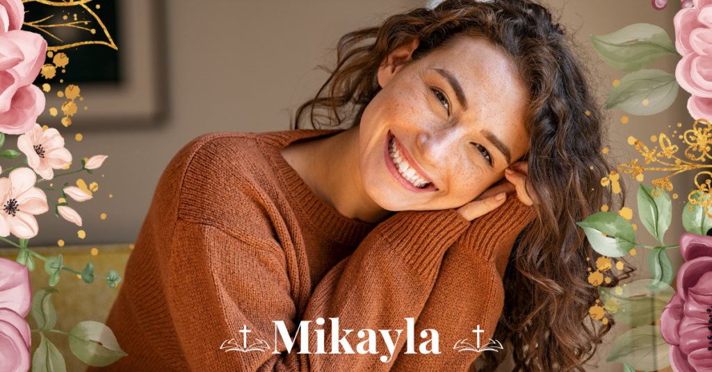 biblical meaning of the name mikayla