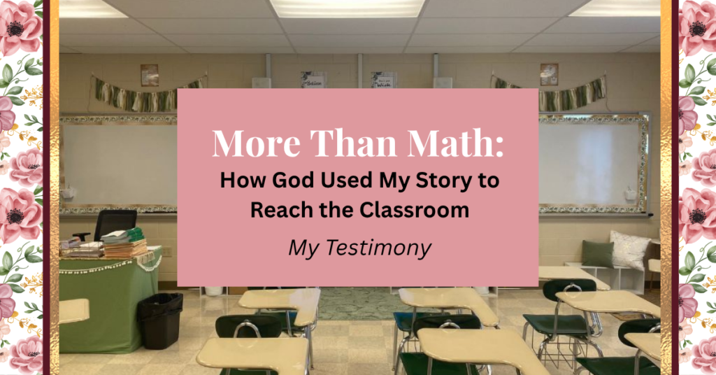 More than math: how god used my story to reach the classroom - my testimony