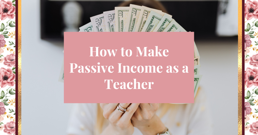 how to make passive income as a teacher