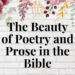 beauty of poetry and prose in the bible