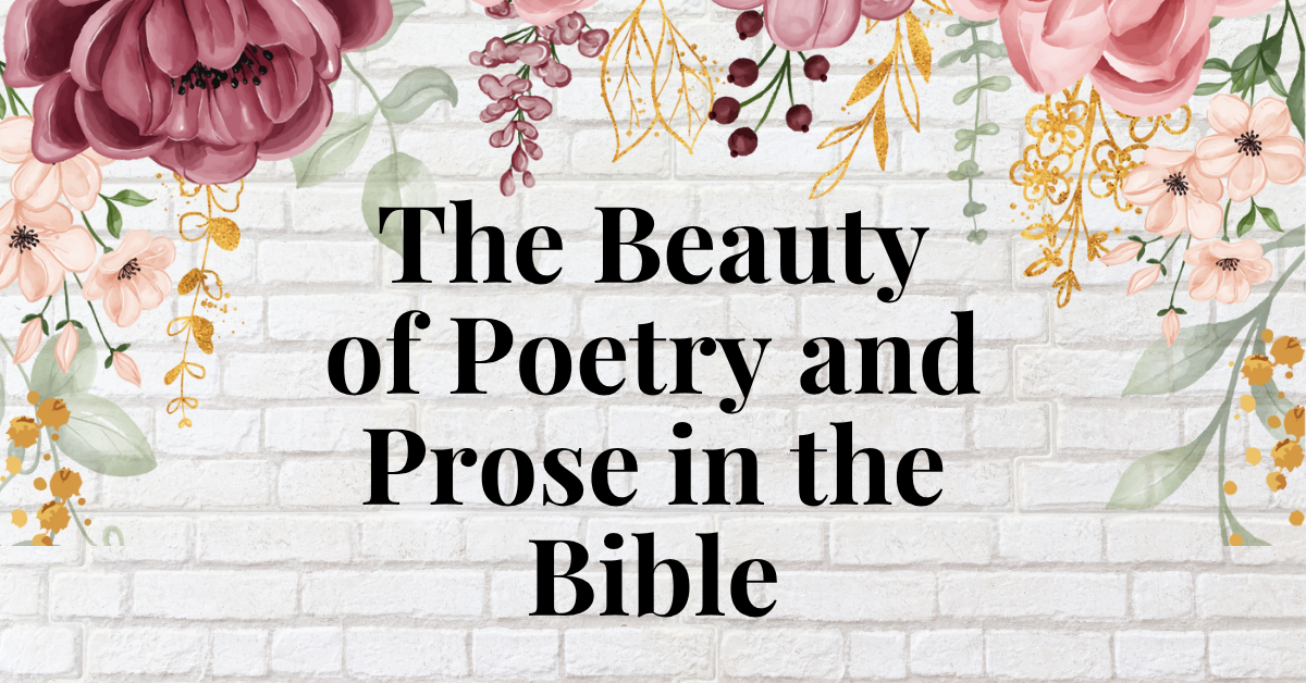 The AMAZING Beauty of Poetry and Prose in the Bible