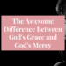 god's grace and god's mercy