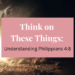 understanding philippians 4:8