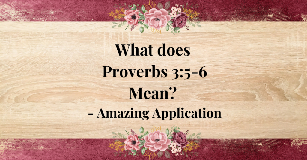 what does proverbs 3:5-6 mean