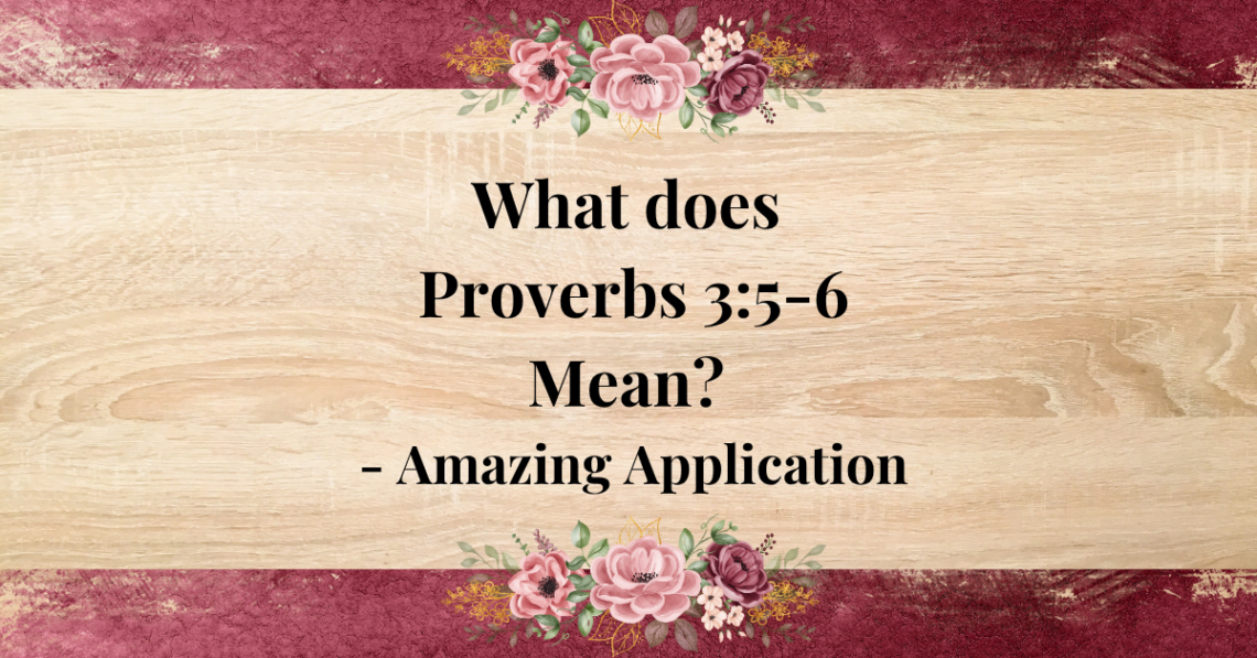 what does proverbs 3:5-6 mean