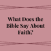 what does the bible say about faith
