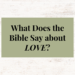 what does the bible say about love