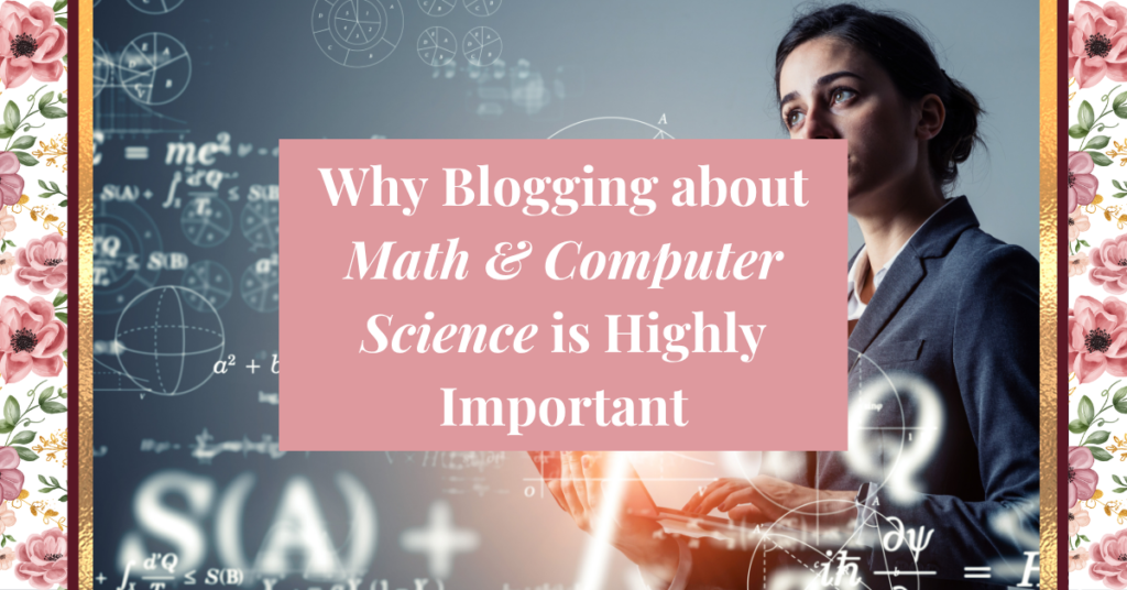 why blogging about math and computer science is highly important