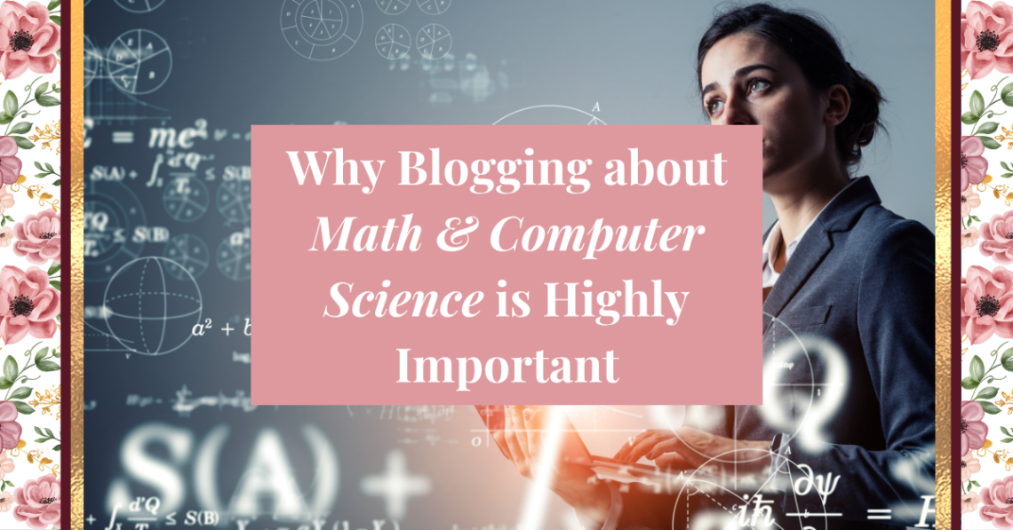 why blogging about math and computer science is highly important