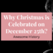 why is christmas celebrated on December 25th