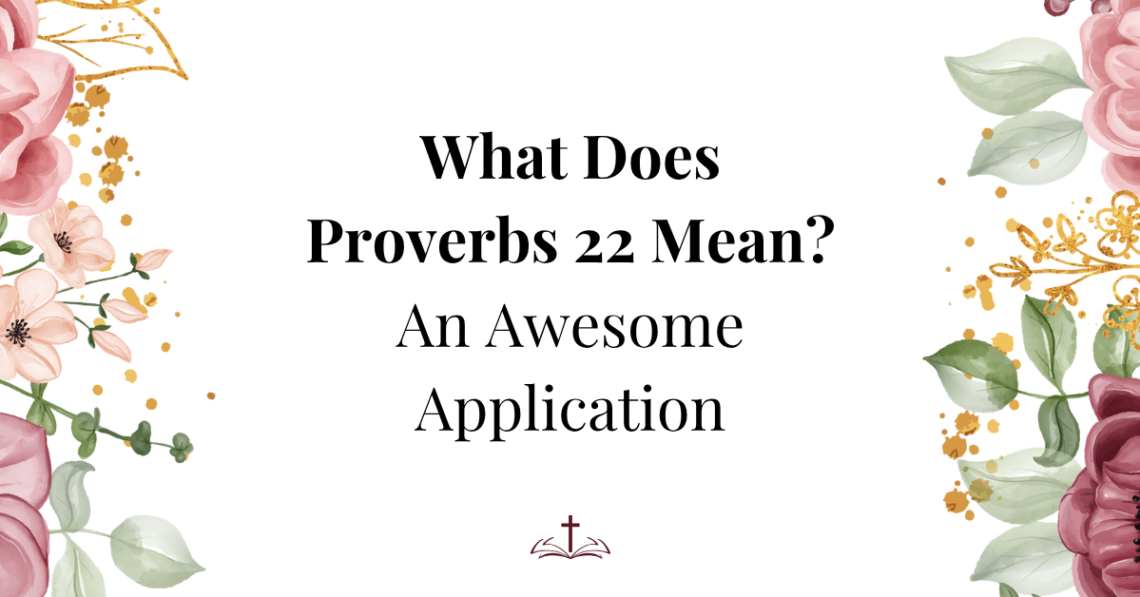 what does proverbs 22 mean