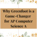 why greenfoot is a game-changer for ap computer science a