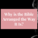 why is the bible arranged the way it is