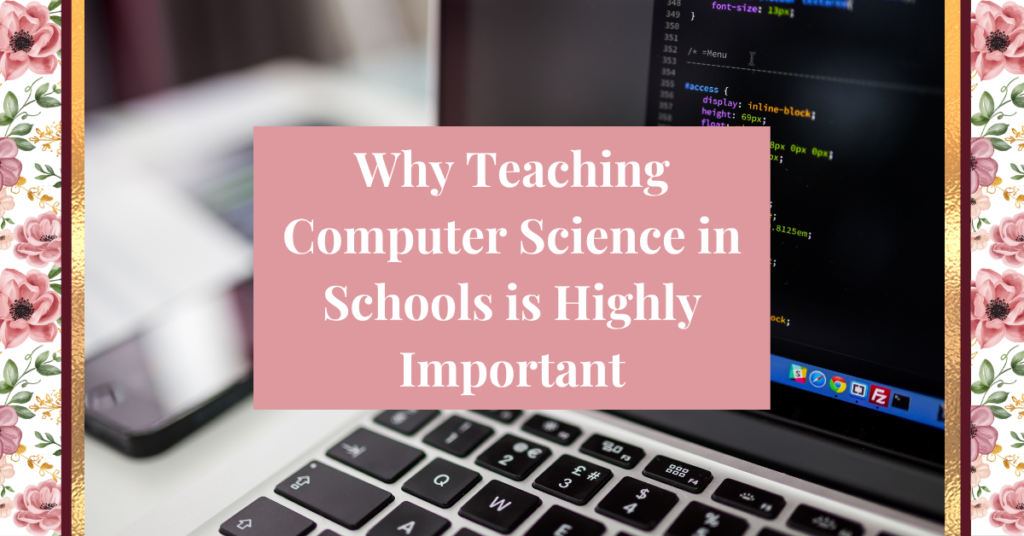 why teaching computer science in schools is highly important