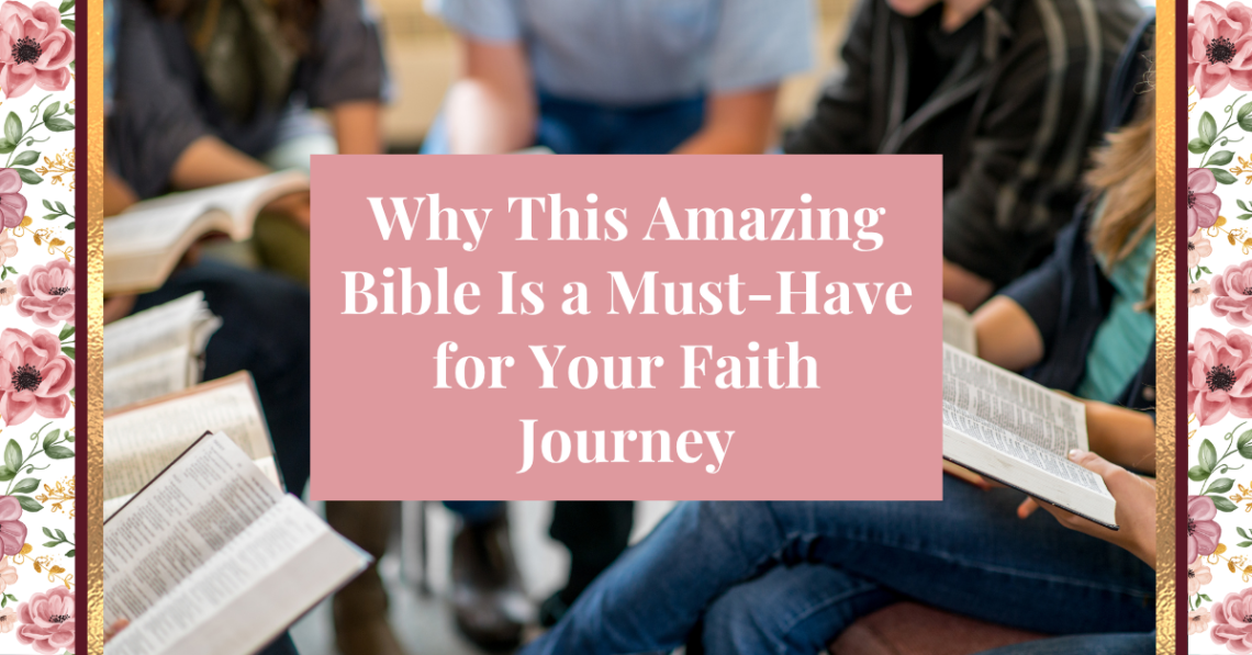 why this amazing bible is a must-have for your faith journey