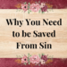 why you need to be saved from sin