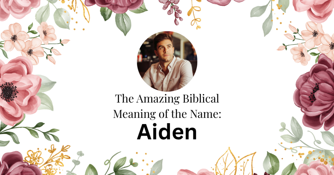 biblical meaning of the name aiden