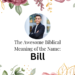 biblical meaning of the name bill