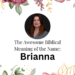 biblical meaning of the name brianna