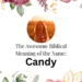 biblical meaning of the name candy