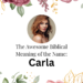 biblical meaning of the name carla