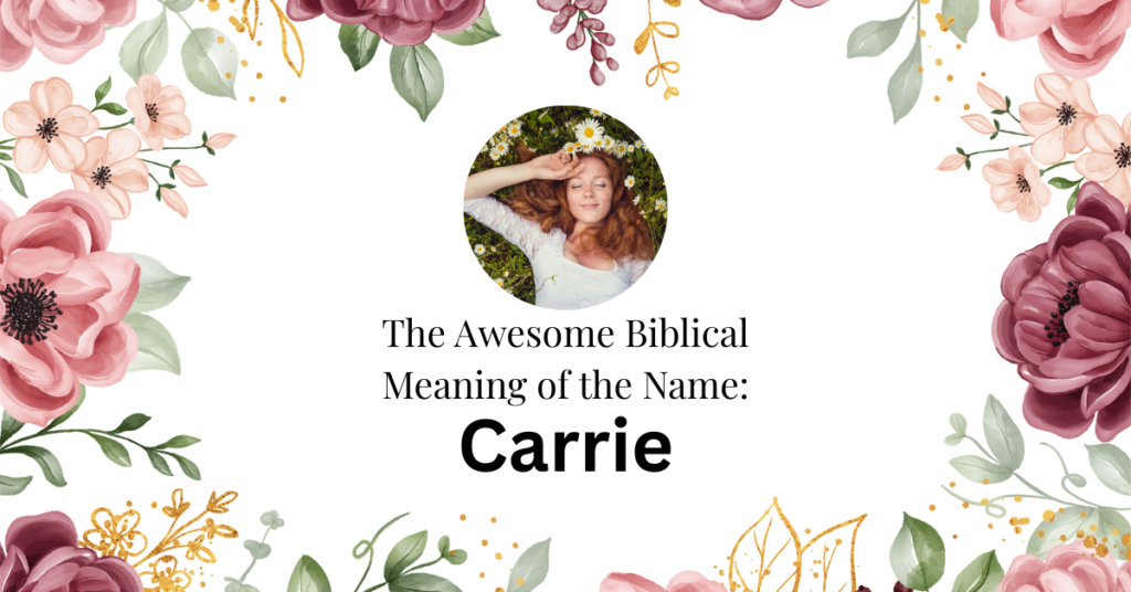 biblical meaning of the name carrie