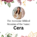 biblical meaning of the name cera