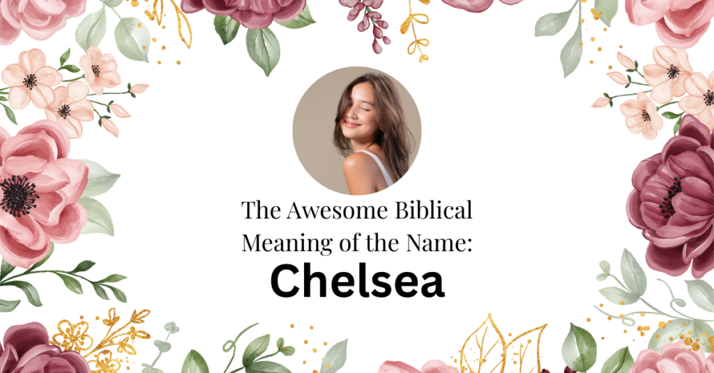 biblical meaning of the name chelsea