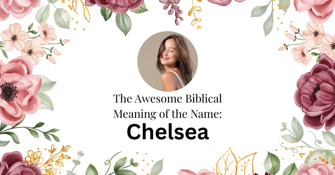 biblical meaning of the name chelsea