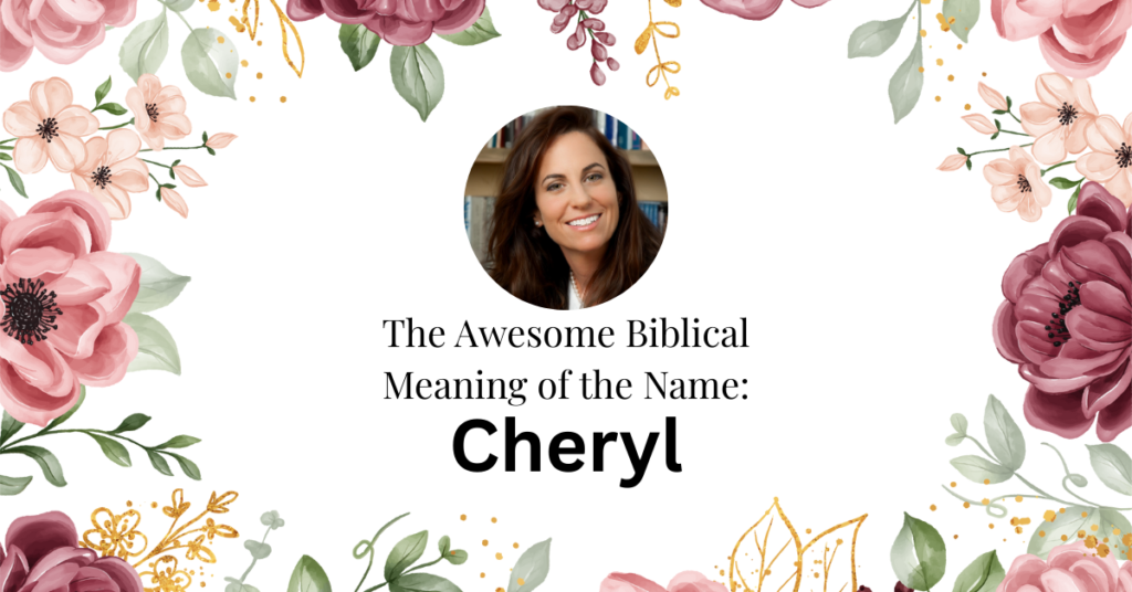The Wonderful Biblical Meaning of the Name CHERYL