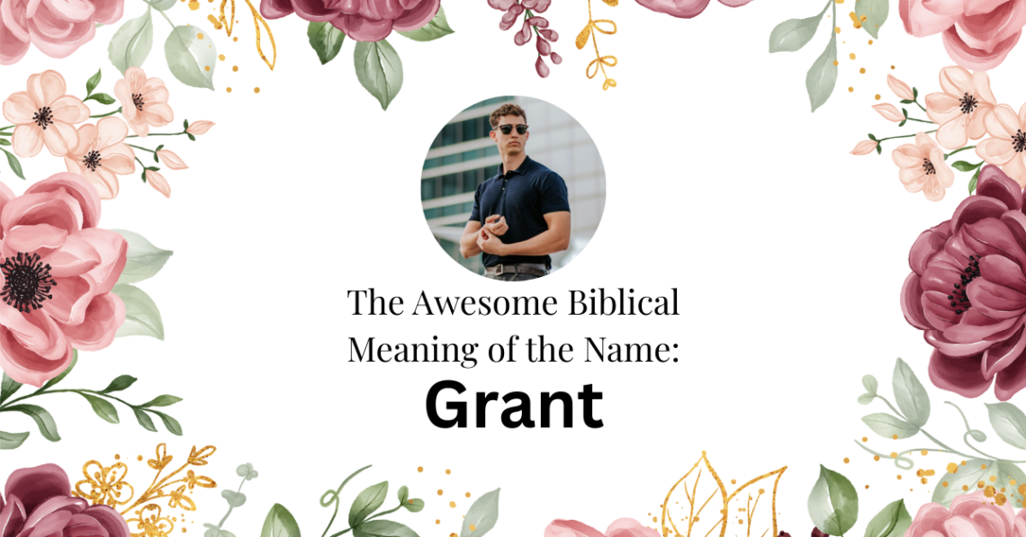 biblical meaning of the name grant