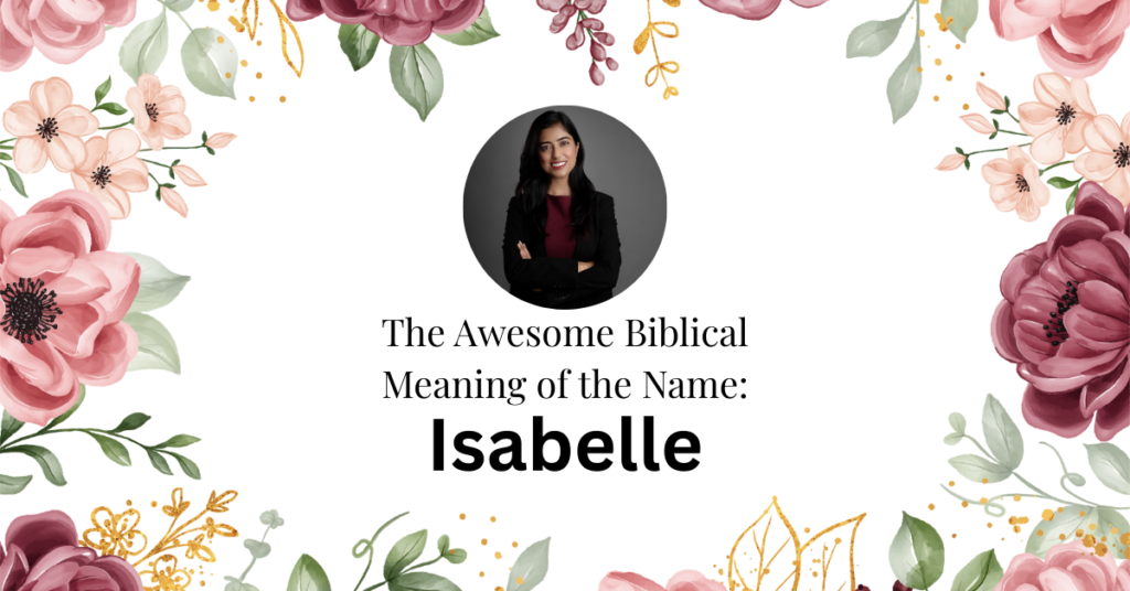 The Beautiful Biblical Meaning of the Name ISABELLE