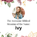 biblical meaning of the name ivy