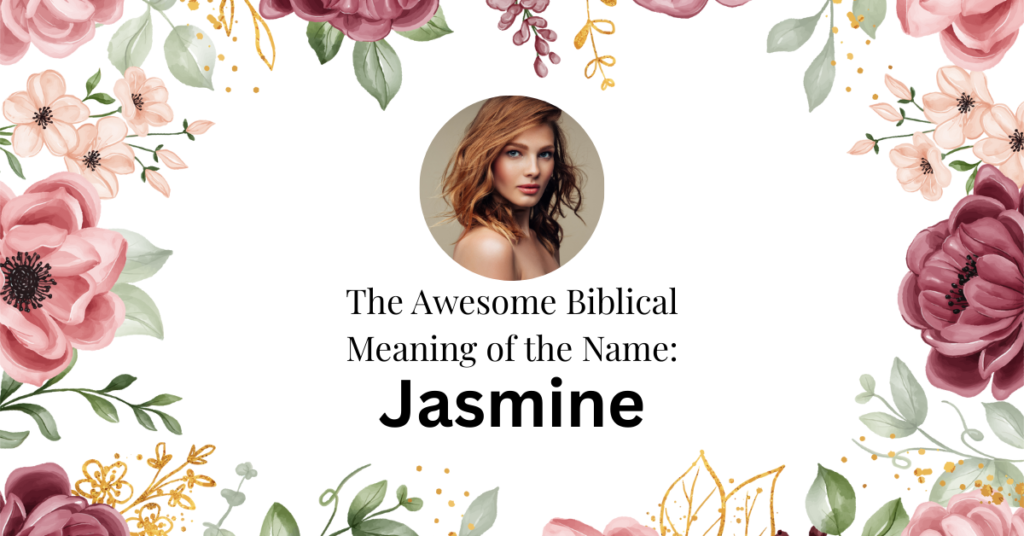 biblical meaning of the name jasmine