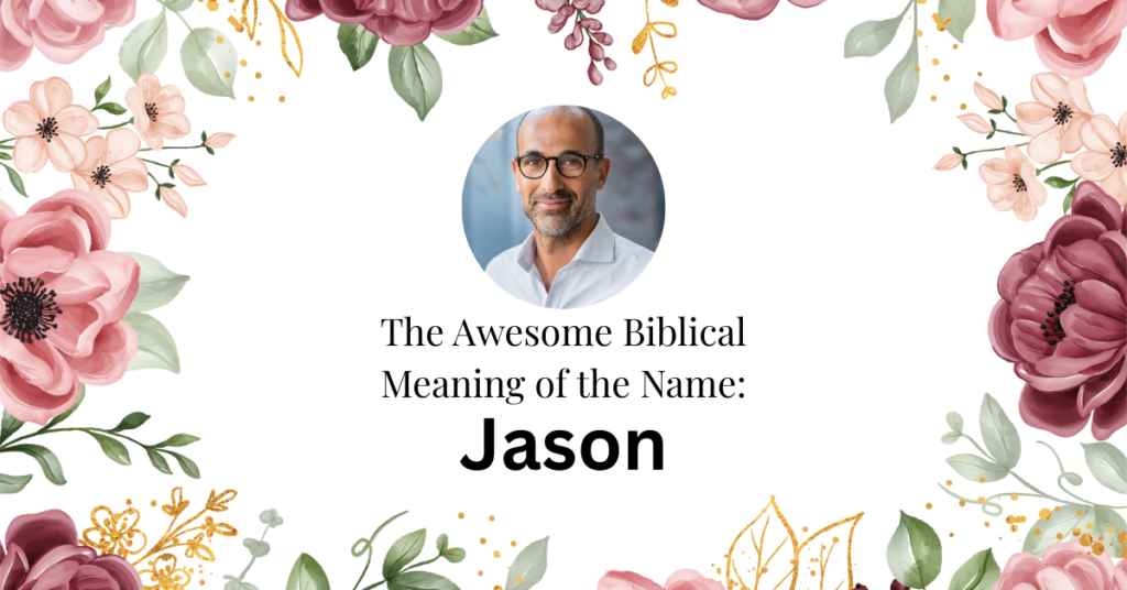 The Amazing Biblical Meaning of the Name JASON