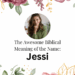 biblical meaning of the name jessi