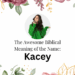 biblical meaning of the name kacey