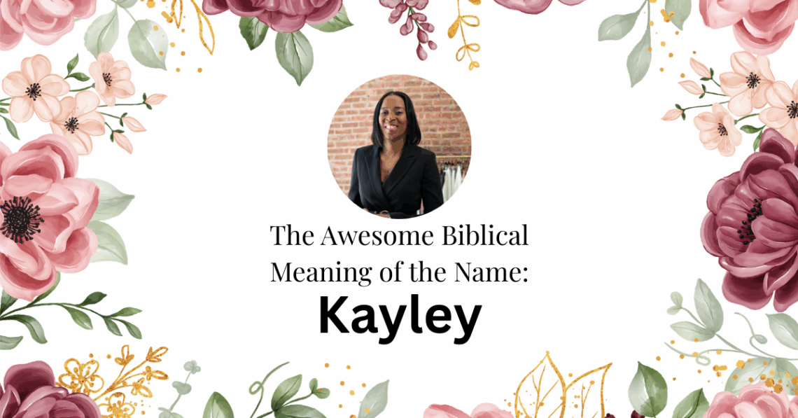 biblical meaning of the name kayley