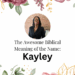 biblical meaning of the name kayley