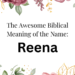 biblical meaning of the name reena