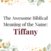 biblical meaning of the name tiffany