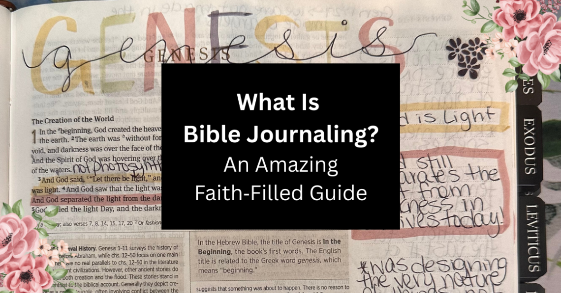 What is bible journaling? an amazing faith-filled guide