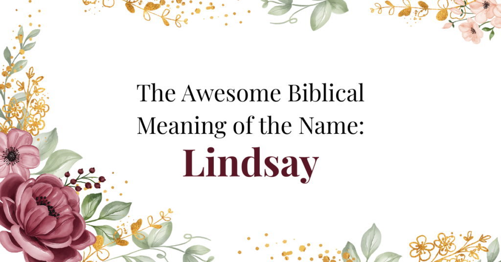 beautiful biblical meaning of the name lindsay