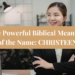 The Powerful Biblical Meaning of the Name CHRISTEEN