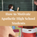 how to motivate apathetic high school students